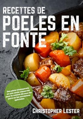 Recettes de poêles en fonte: Des plats intemporels en une seule casserole pour la cuisine de tous les jours ou les occasions spéciales (intérieur noir et blanc)